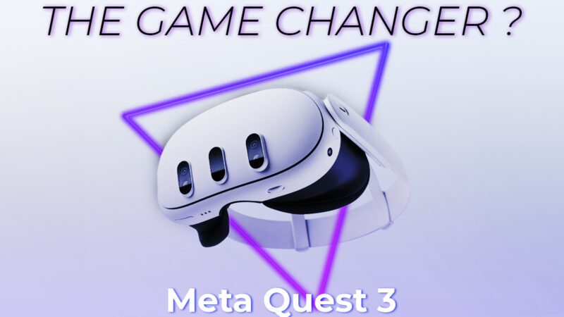 Meta Quest 3 – Is the game changer for mass adoption now available?